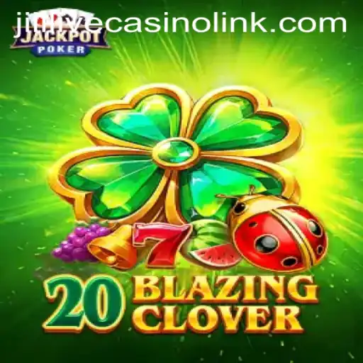 Discover the Thrilling World of 20BlazingClover at Jililive Casino