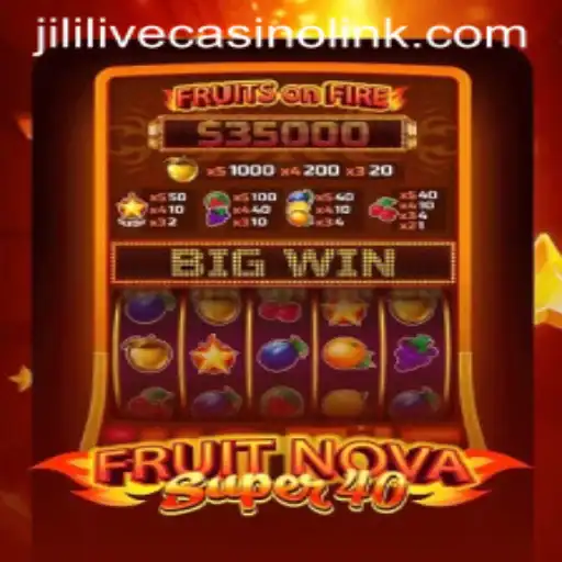 Exploring the Excitement of FruitNovaSuper40 at Jililive Casino