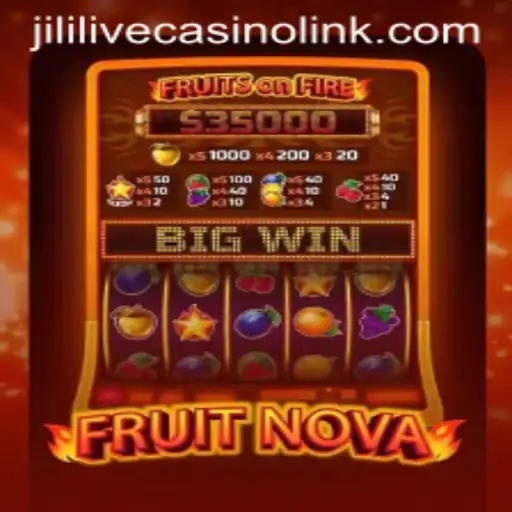 Exploring the Thrills of FruitNova and Jililive Casino